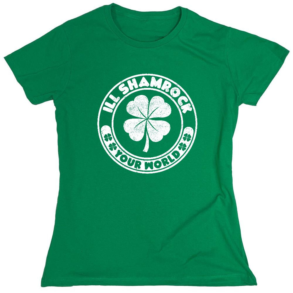 Funny T-Shirts design "Ill Shamrock, Your World shirt - Womens"
