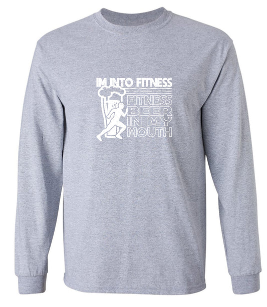 Funny T-Shirts design "Im into Fitness, Fitness Beer in my Mouth Shirt - Long Sleeve"