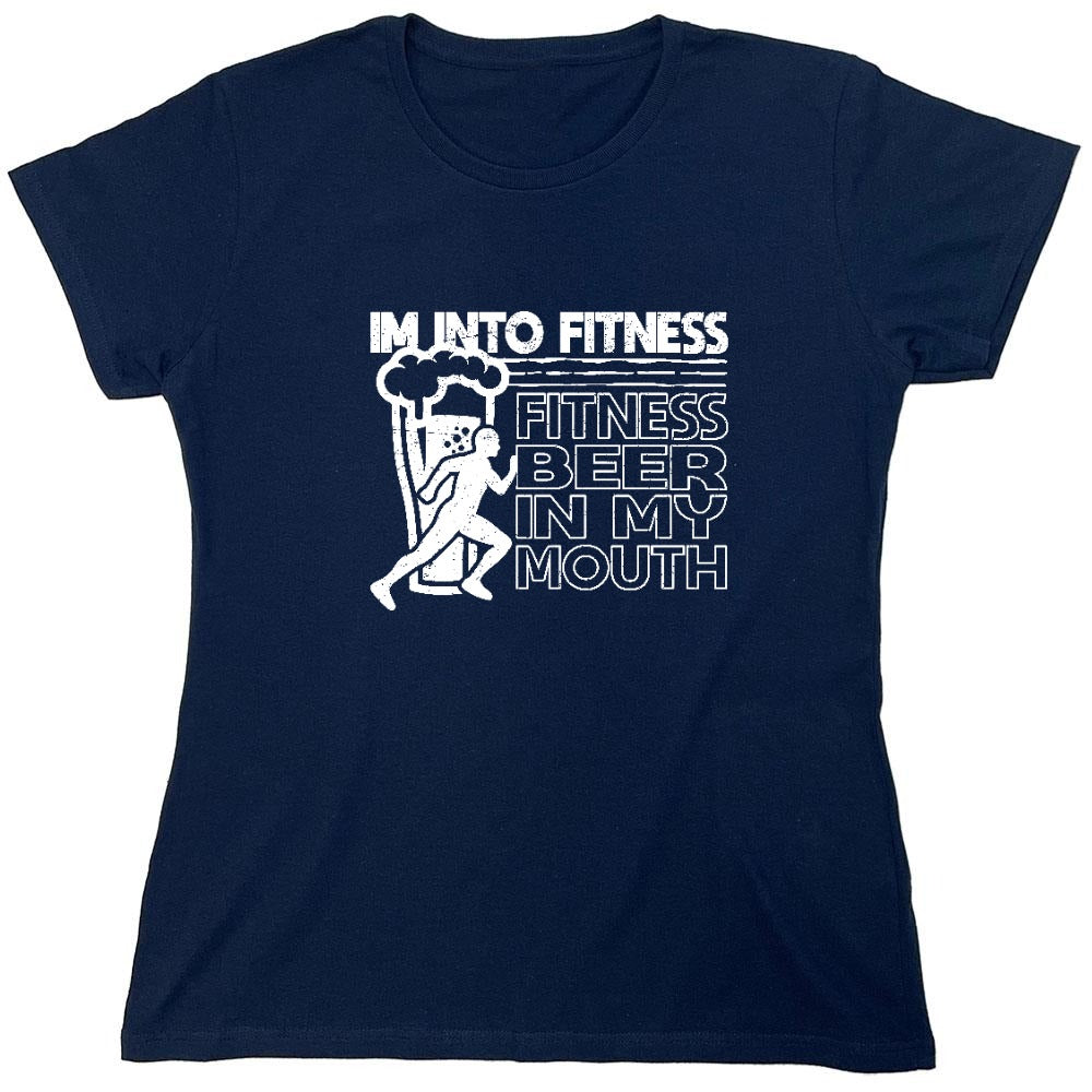Funny T-Shirts design "Im into Fitness, Fitness Beer in my Mouth Shirt - Womens"