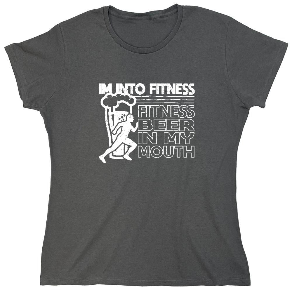 Funny T-Shirts design "Im into Fitness, Fitness Beer in my Mouth Shirt - Womens"