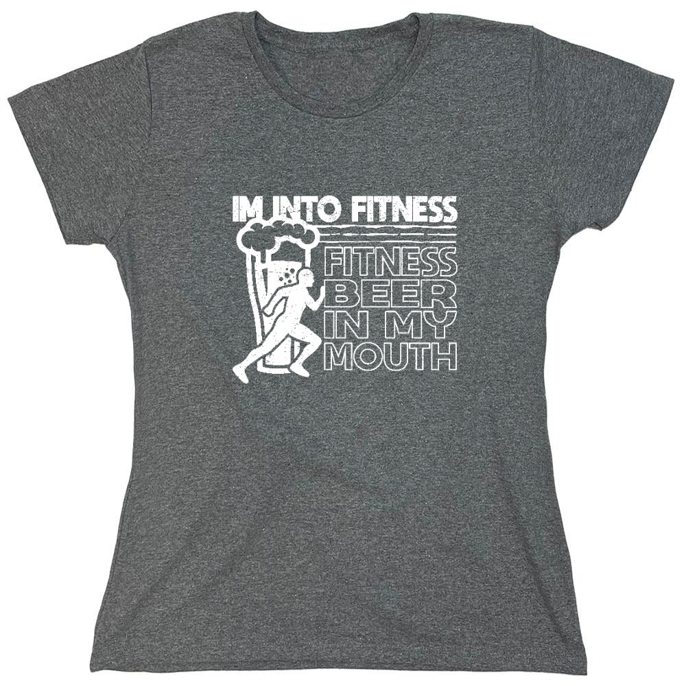 Funny T-Shirts design "Im into Fitness, Fitness Beer in my Mouth Shirt - Womens"