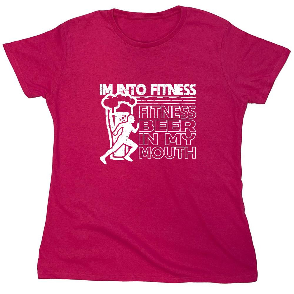 Funny T-Shirts design "Im into Fitness, Fitness Beer in my Mouth Shirt - Womens"