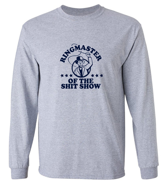 Funny T-Shirts design "Ringmaster Of the Shit Show Shirt - Long Sleeve"