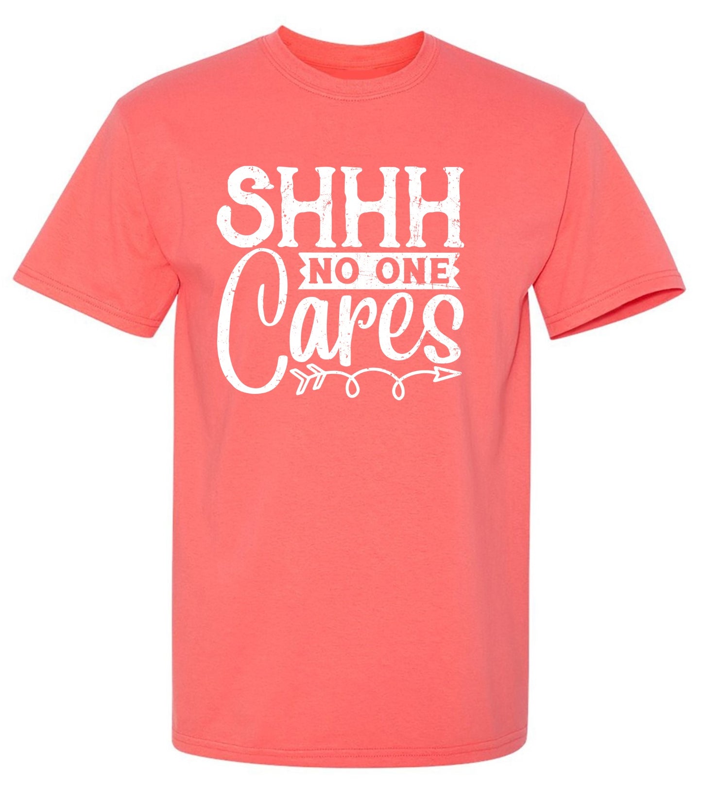 Funny T-Shirts design "Shh No One Cares Funny Shirt"