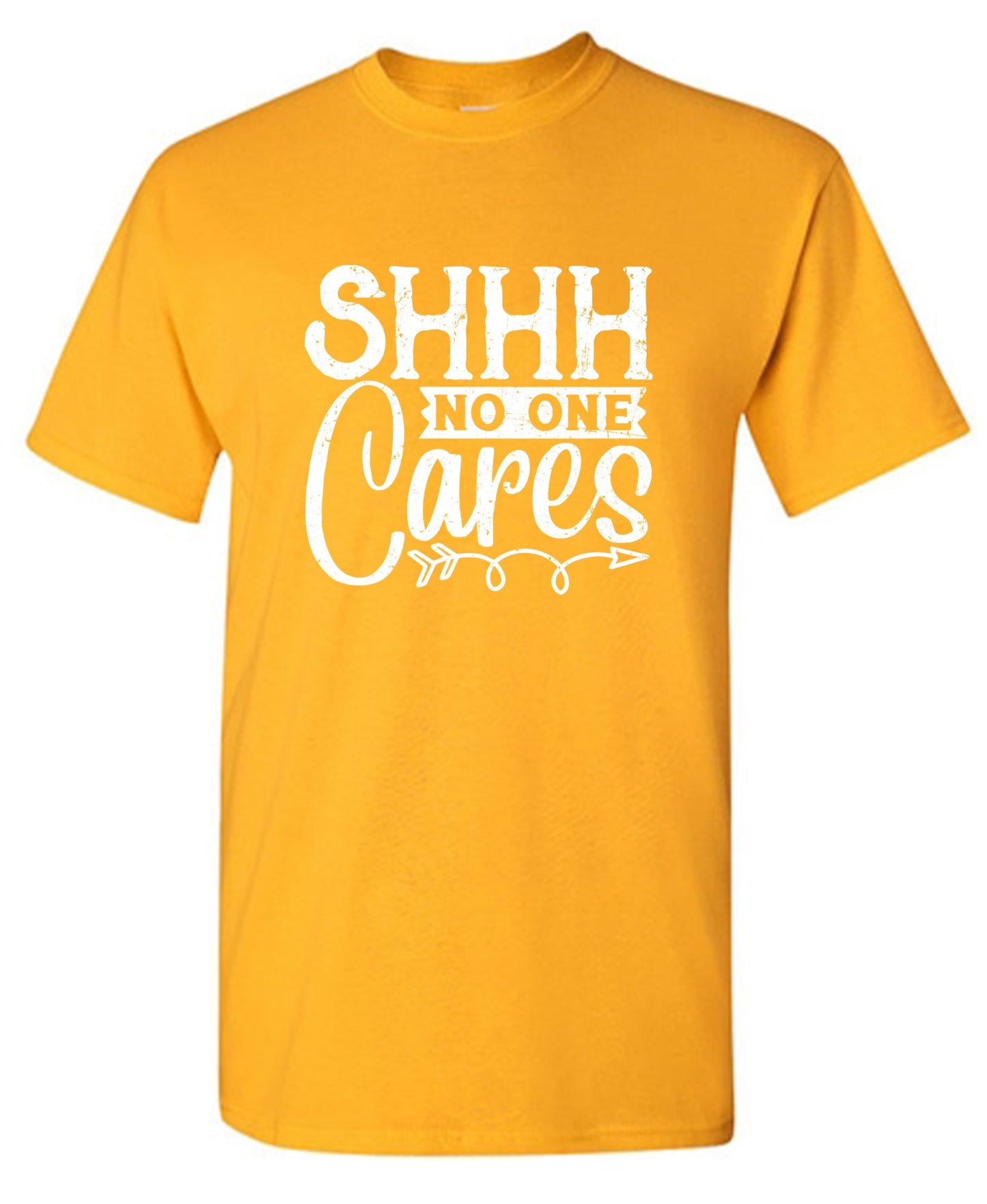 Funny T-Shirts design "Shh No One Cares Funny Shirt"