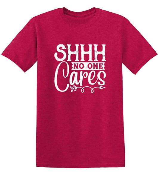 Funny T-Shirts design "Shh No One Cares Funny Shirt"
