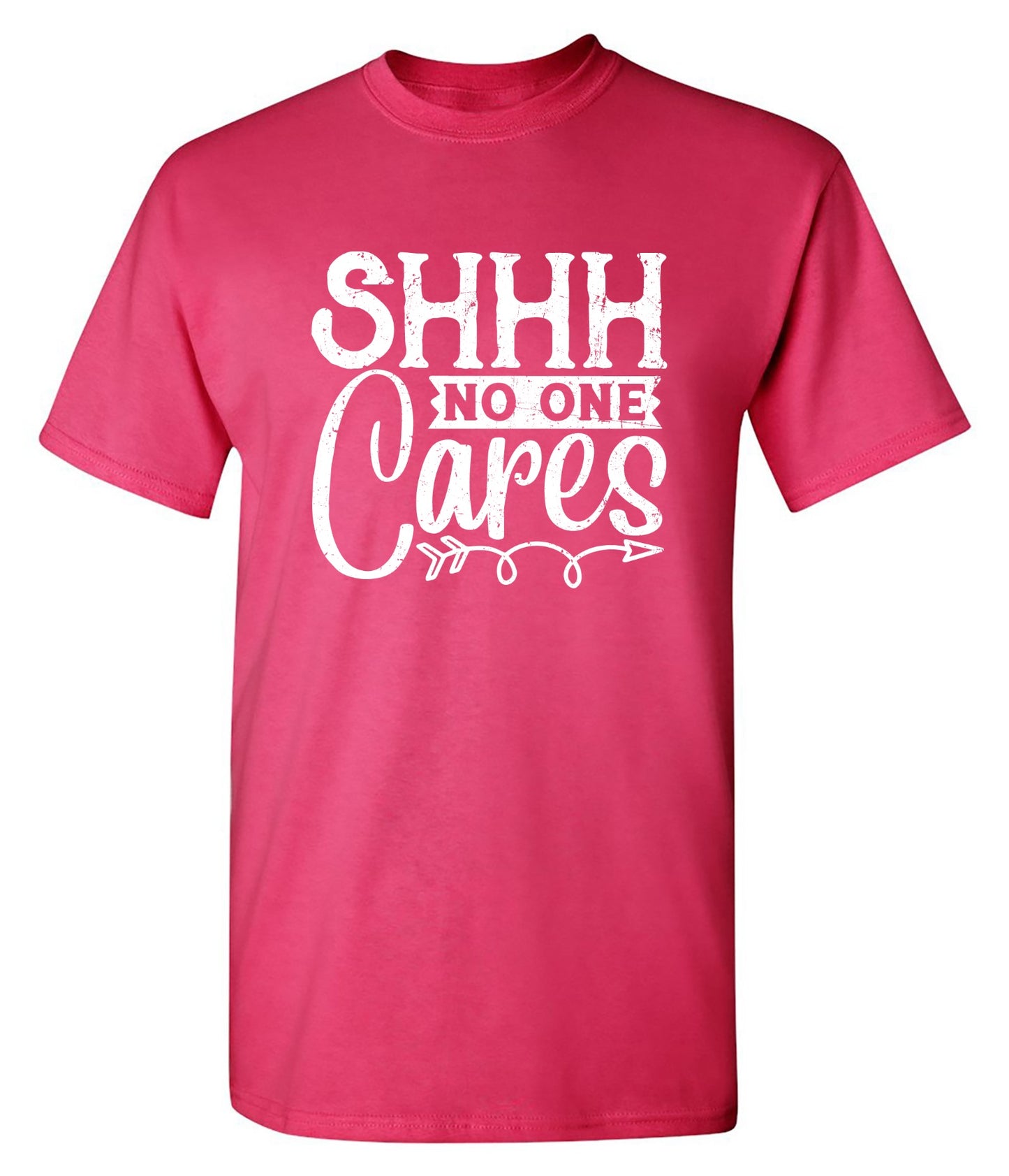 Funny T-Shirts design "Shh No One Cares Funny Shirt"