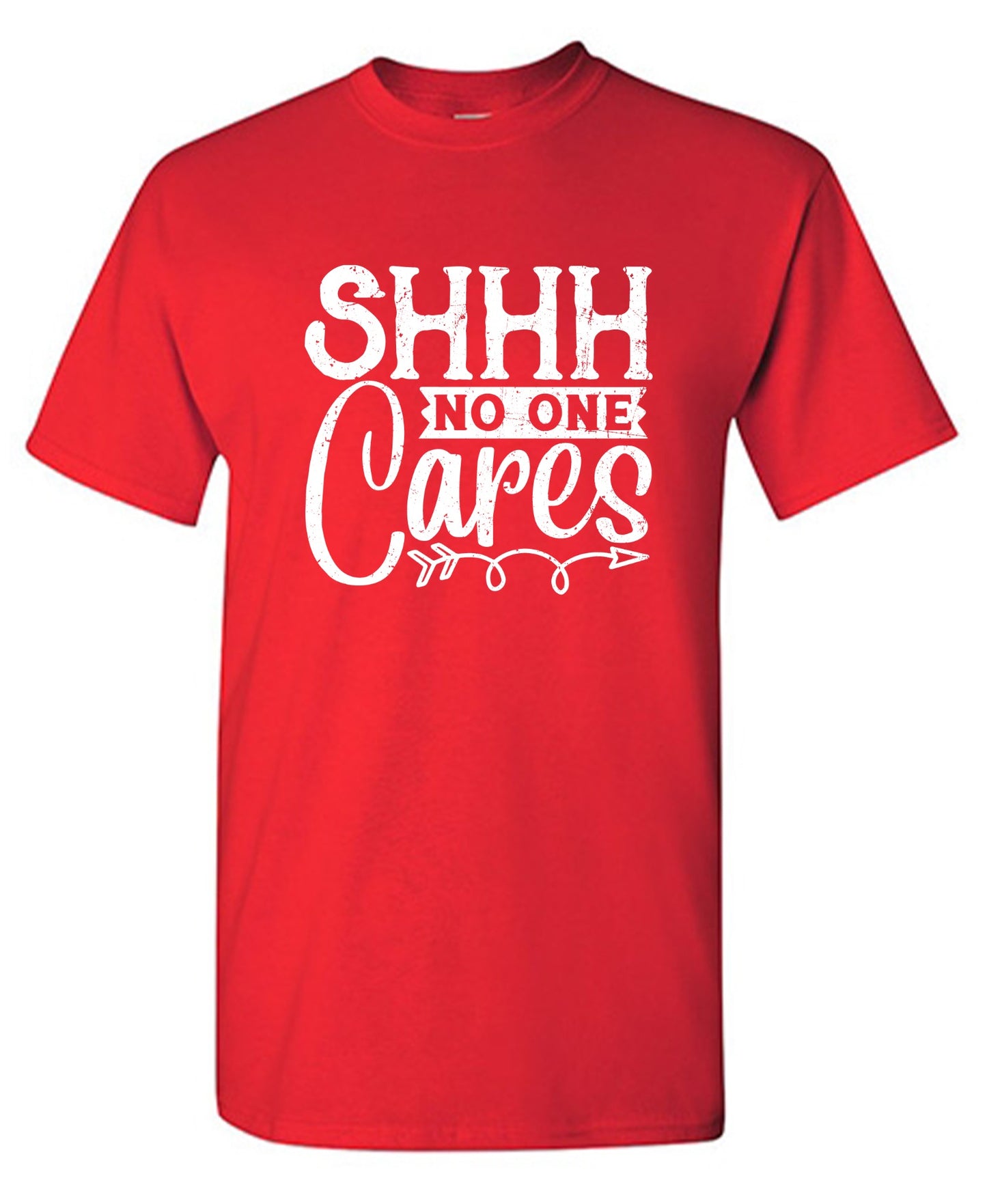 Funny T-Shirts design "Shh No One Cares Funny Shirt"