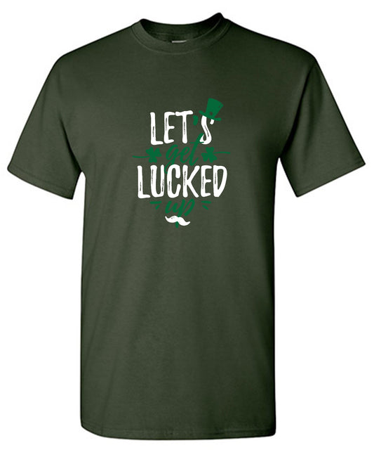Funny T-Shirts design "Lets Get Lucked Up Shirt"