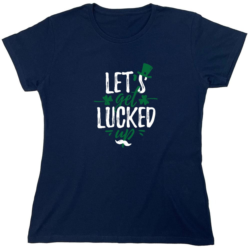 Funny T-Shirts design "Lets Get Lucked Up Shirt - Womens"
