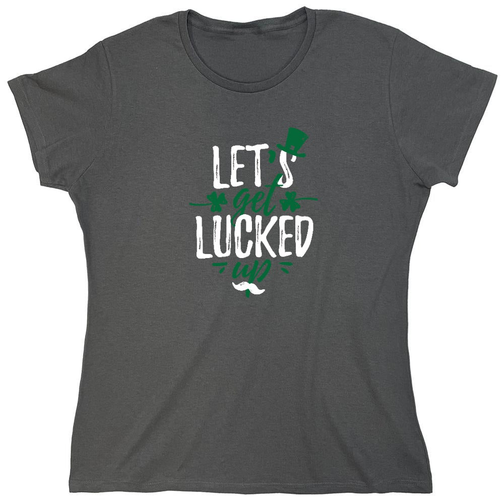 Funny T-Shirts design "Lets Get Lucked Up Shirt - Womens"