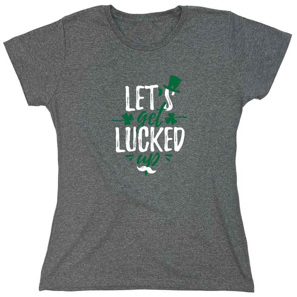 Funny T-Shirts design "Lets Get Lucked Up Shirt - Womens"