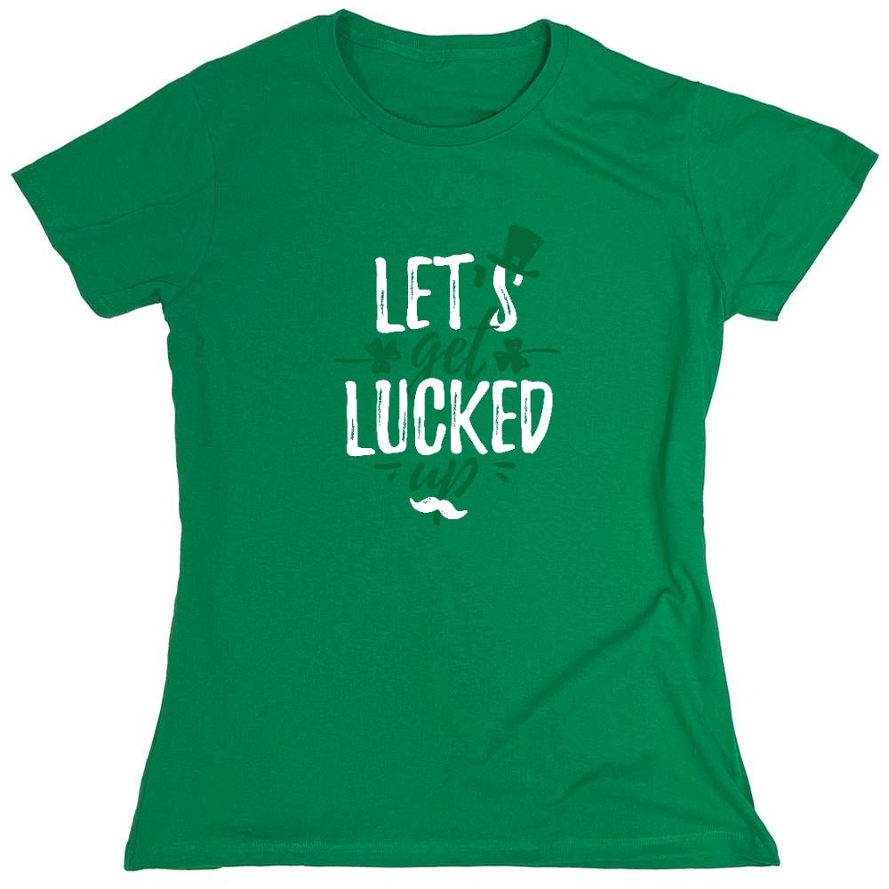 Funny T-Shirts design "Lets Get Lucked Up Shirt - Womens"
