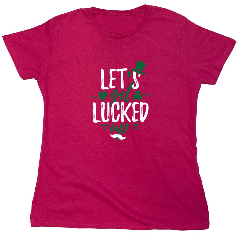 Funny T-Shirts design "Lets Get Lucked Up Shirt - Womens"