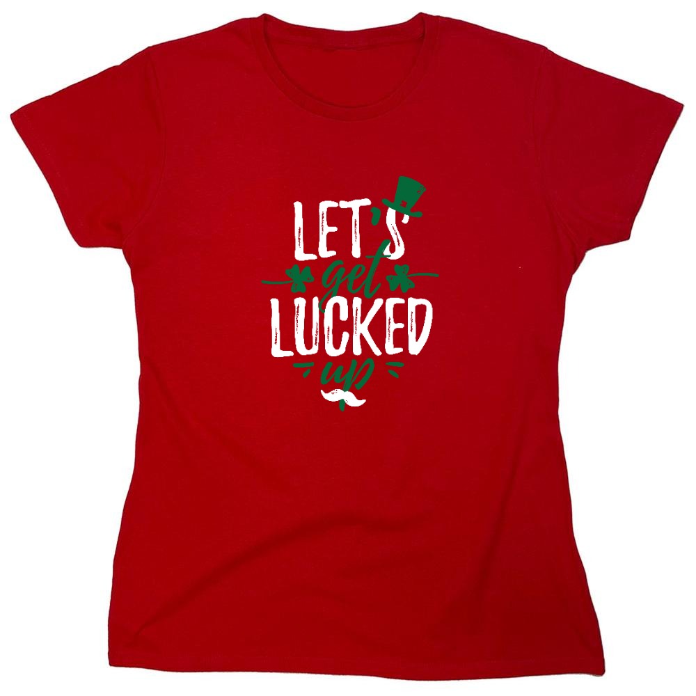 Funny T-Shirts design "Lets Get Lucked Up Shirt - Womens"