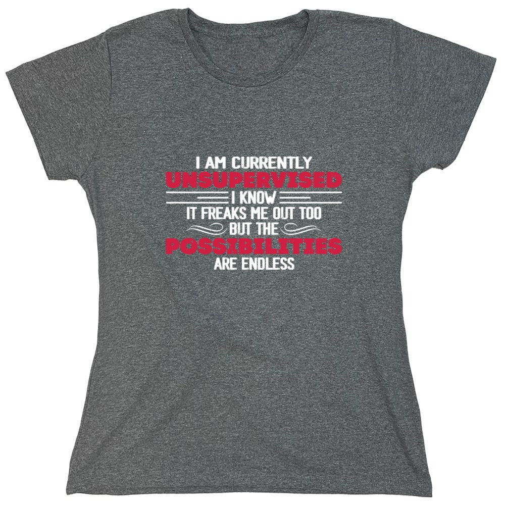 Funny T-Shirts design "I Am Currently Unsupervised I Know It Freaks Me Out Too T-Shirt"