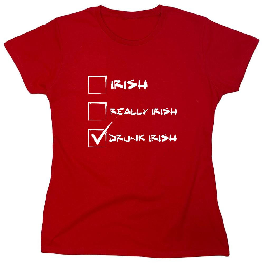 Funny T-Shirts design "Irish, Really Irish , Drunk Irish Shirt - Womens"
