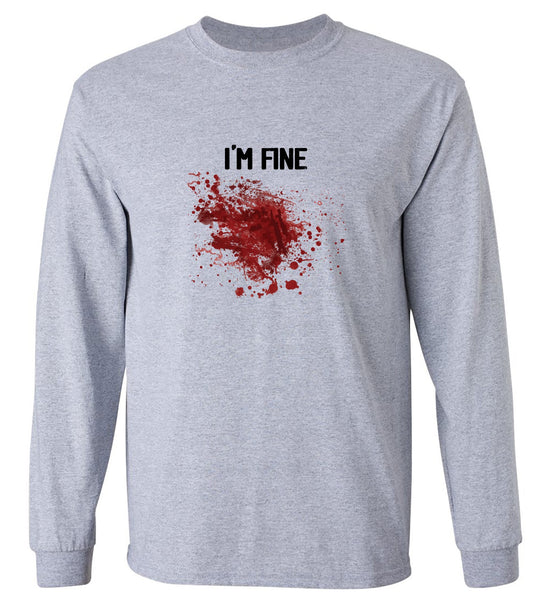 Funny T-Shirts design "I'm Fine Blood Stains Funny Shirt - Long Sleeve"