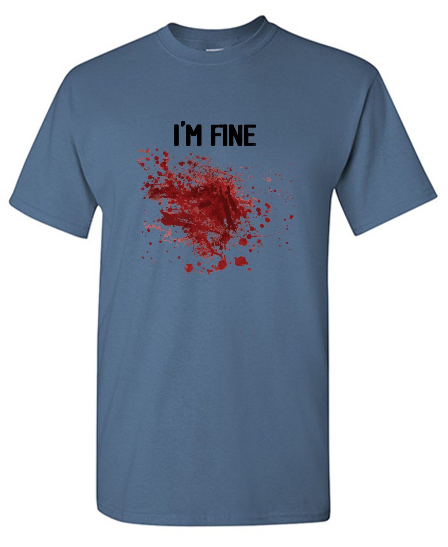 Funny T-Shirts design "I'm Fine Blood Stains Funny Shirt"