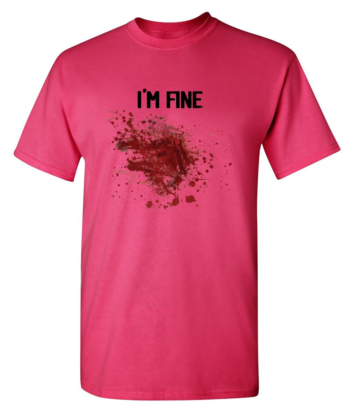 Funny T-Shirts design "I'm Fine Blood Stains Funny Shirt"