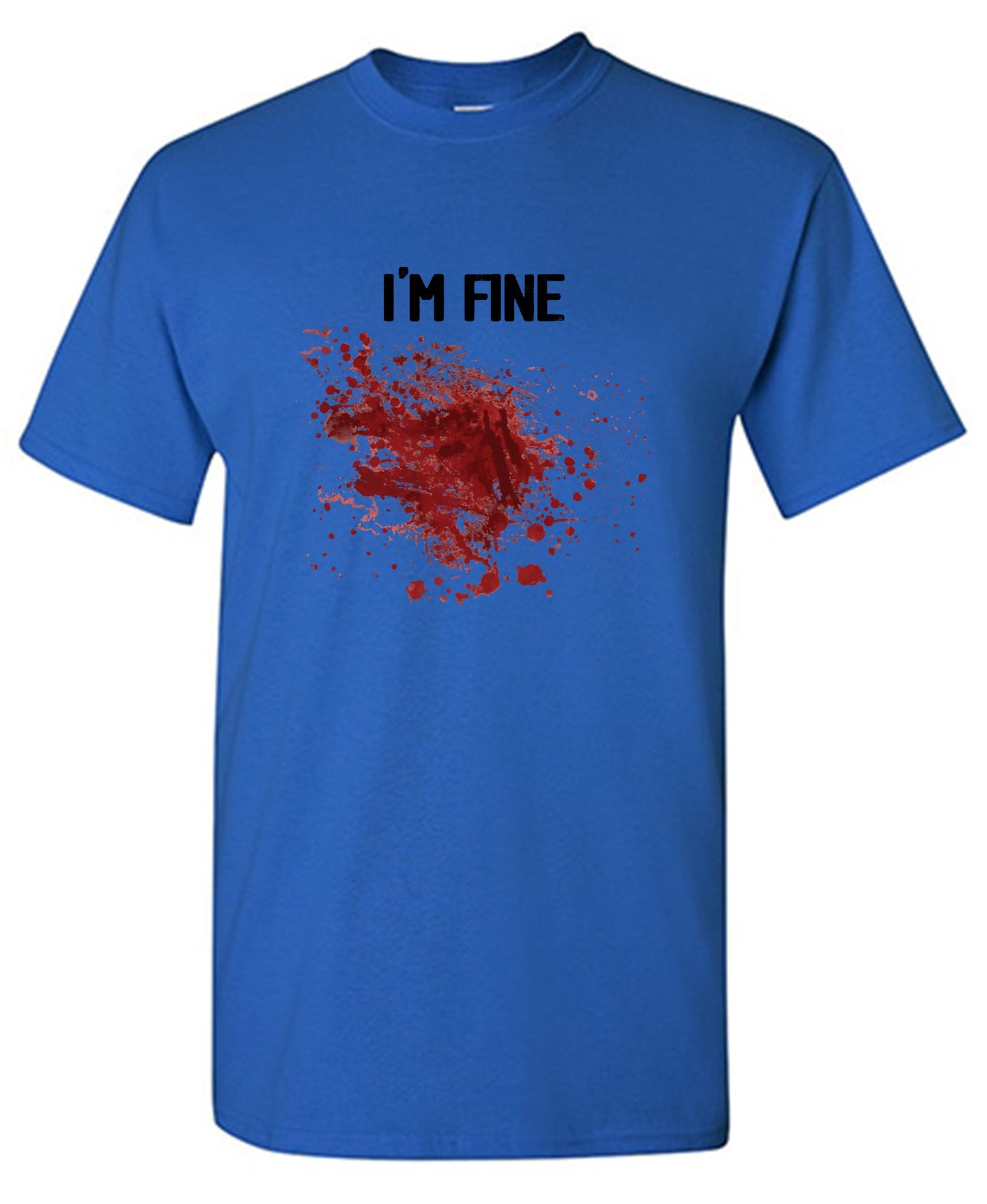 Funny T-Shirts design "I'm Fine Blood Stains Funny Shirt"