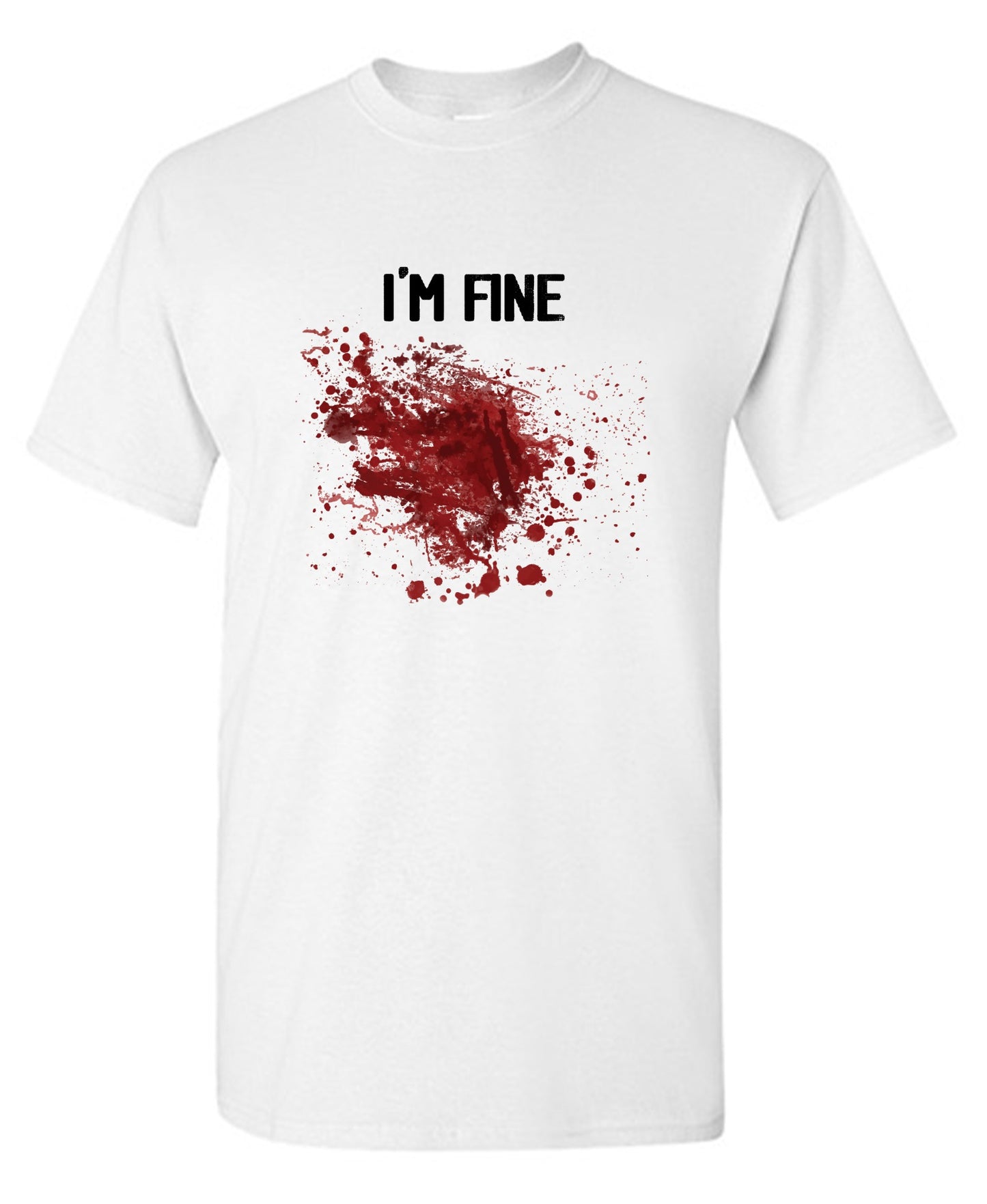 Funny T-Shirts design "I'm Fine Blood Stains Funny Shirt"