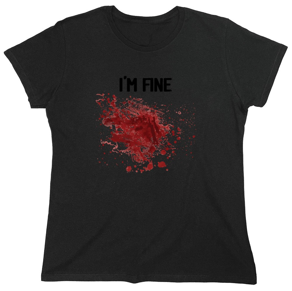 Funny T-Shirts design "I'm Fine Blood Stains Funny Shirt - Womens"