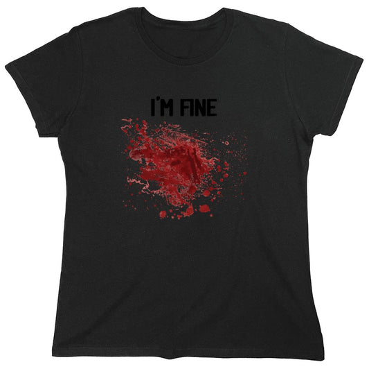 Funny T-Shirts design "I'm Fine Blood Stains Funny Shirt - Womens"
