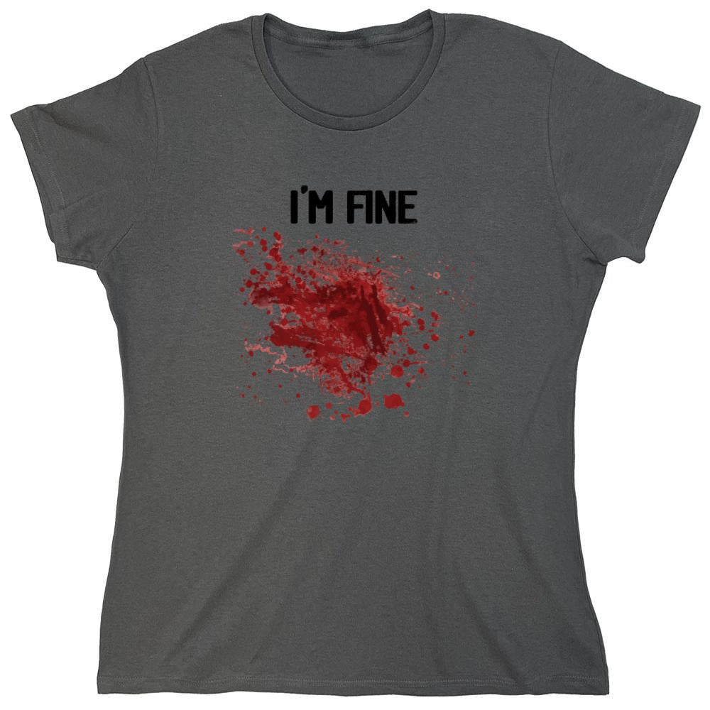 Funny T-Shirts design "I'm Fine Blood Stains Funny Shirt - Womens"
