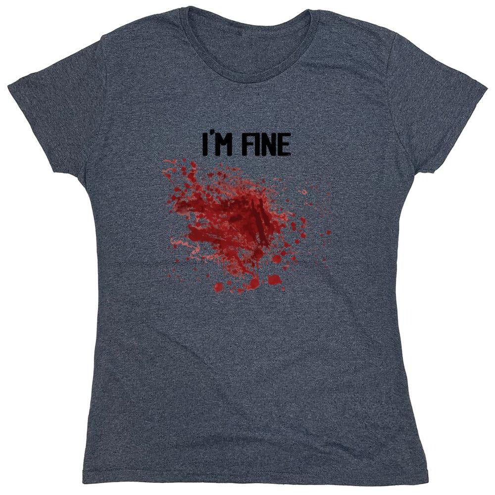 Funny T-Shirts design "I'm Fine Blood Stains Funny Shirt - Womens"