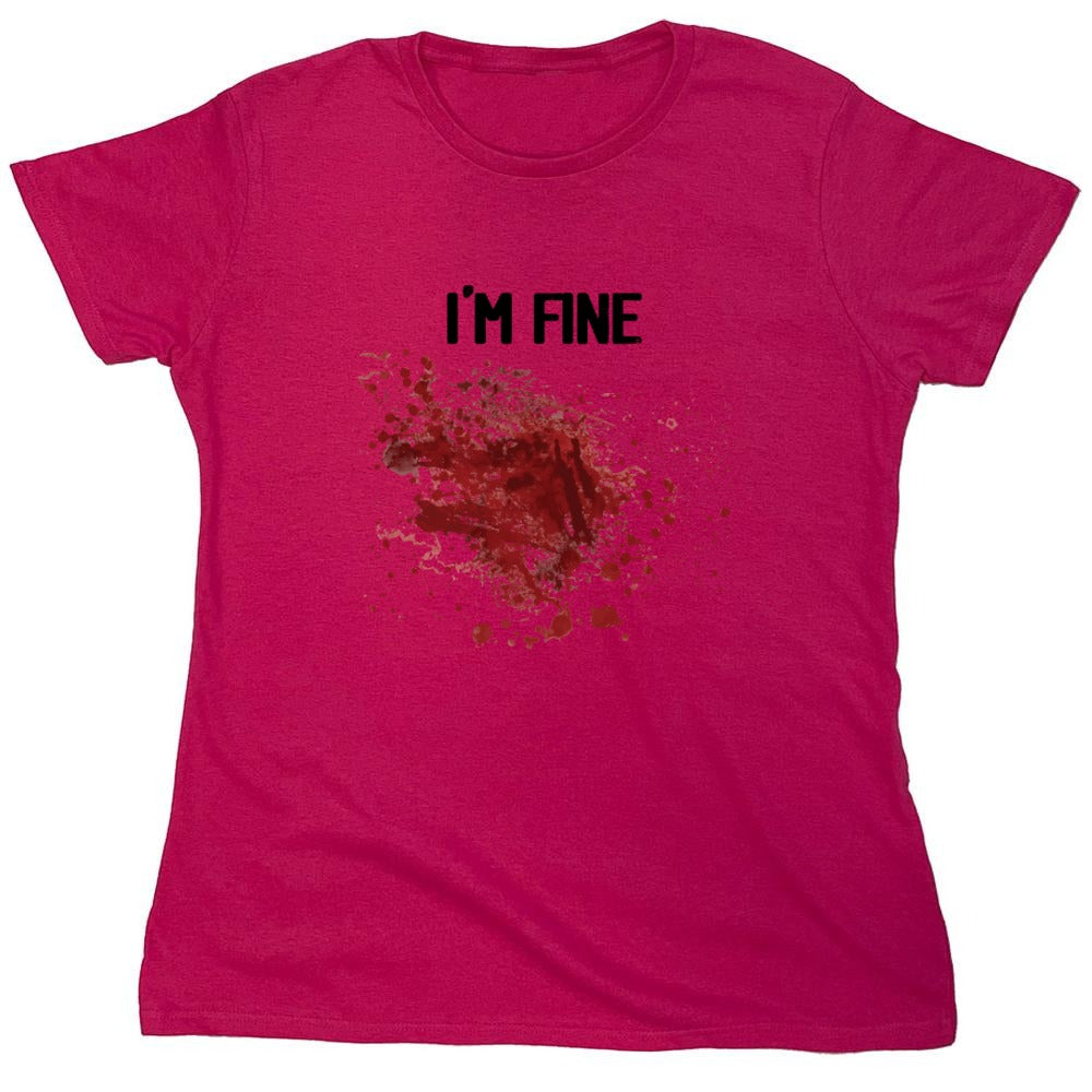 Funny T-Shirts design "I'm Fine Blood Stains Funny Shirt - Womens"