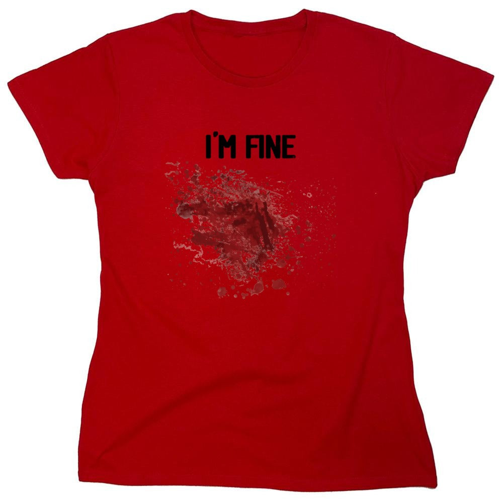 Funny T-Shirts design "I'm Fine Blood Stains Funny Shirt - Womens"