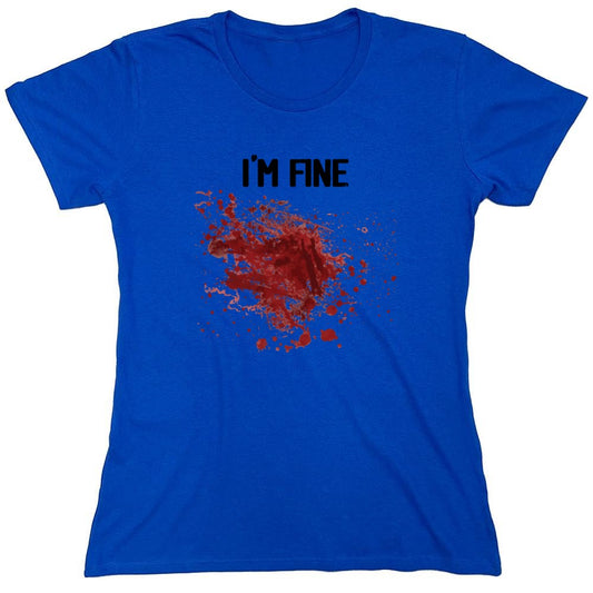 Funny T-Shirts design "I'm Fine Blood Stains Funny Shirt - Womens"