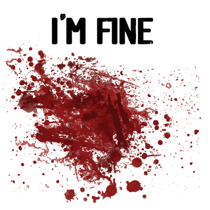 Funny T-Shirts design "I'm Fine Blood Stains"