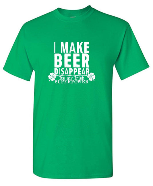 I make Beer Disappear, Its just my Irish Superpower - Roadkill T-Shirts