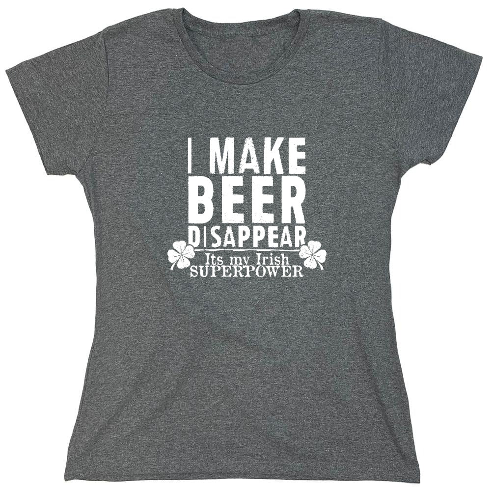 Funny T-Shirts design "I make Beer Disappear, Its just my Irish Superpower Shirt - Womens"