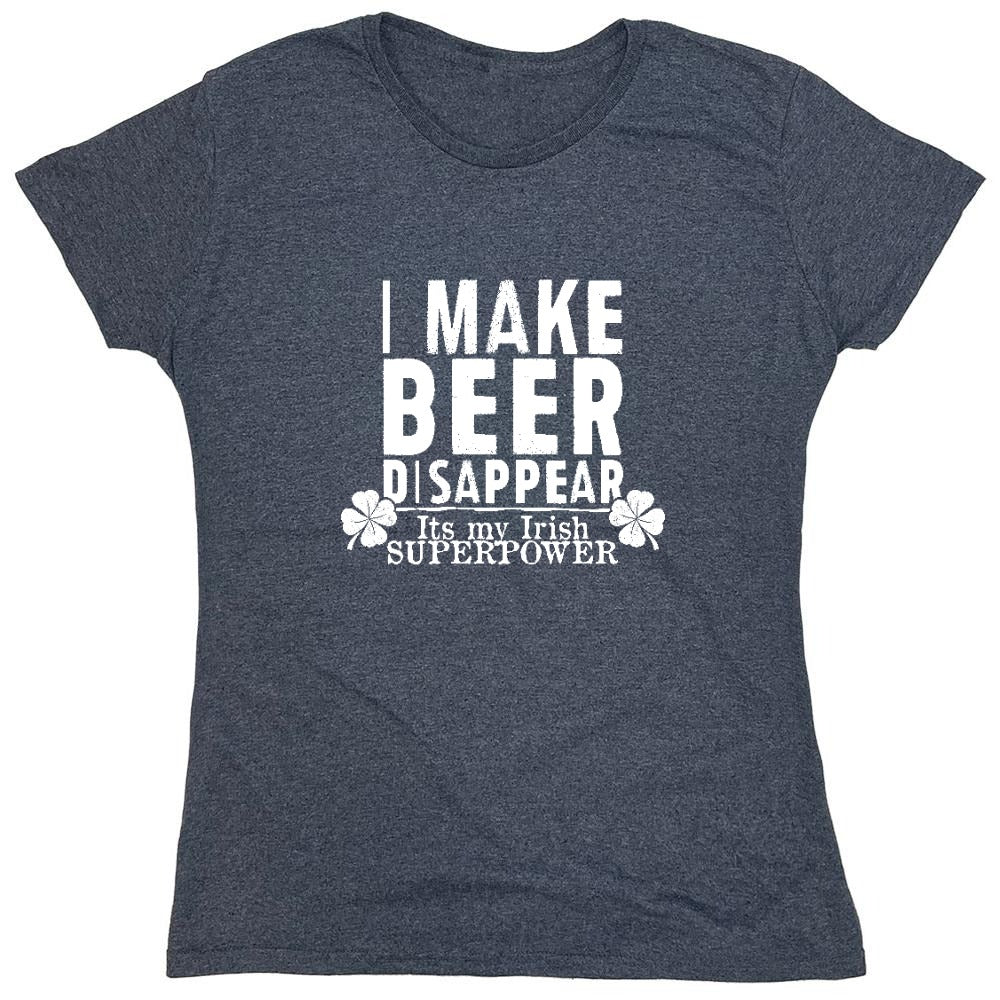 Funny T-Shirts design "I make Beer Disappear, Its just my Irish Superpower Shirt - Womens"