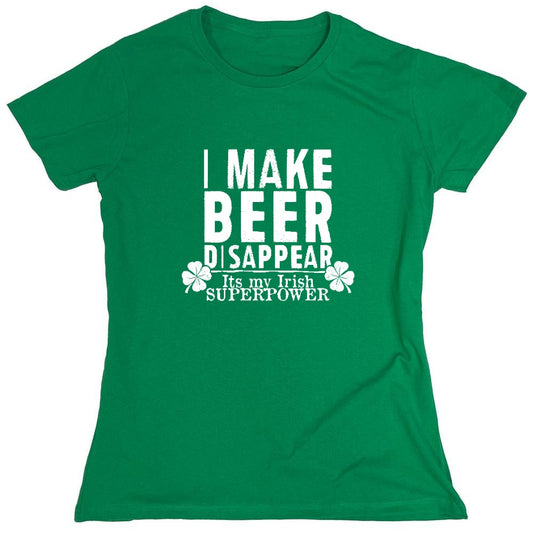 Funny T-Shirts design "I make Beer Disappear, Its just my Irish Superpower Shirt - Womens"