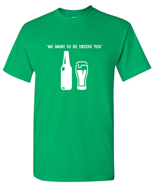 Funny T-Shirts design "We want to be inside you"