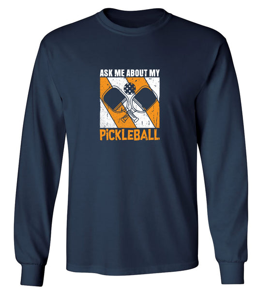 Funny T-Shirts design "Ask Me About My Pickleball T-Shirt - Long Sleeve"