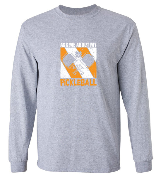 Funny T-Shirts design "Ask Me About My Pickleball T-Shirt - Long Sleeve"