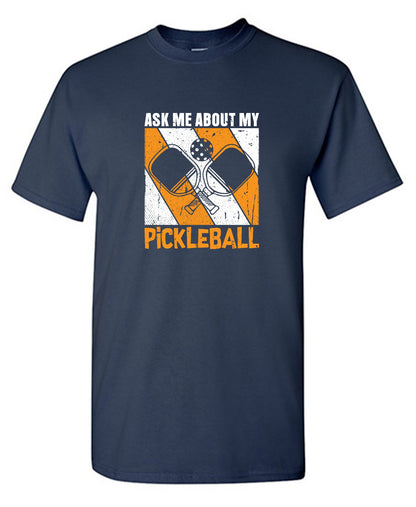 Funny T-Shirts design "Ask Me About My Pickleball T-Shirt"