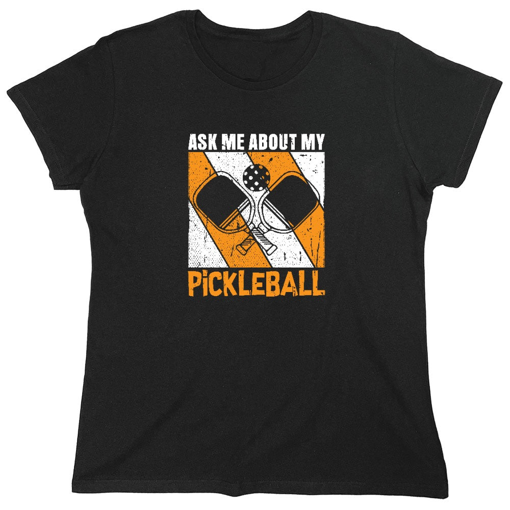 Funny T-Shirts design "Ask Me About My Pickleball T-Shirt"
