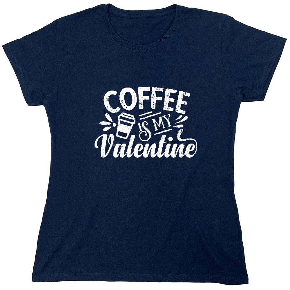 Funny T-Shirts design "Coffee is my Valentine - Cute Shirt - Womens"