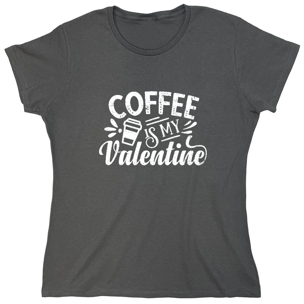 Funny T-Shirts design "Coffee is my Valentine - Cute Shirt - Womens"