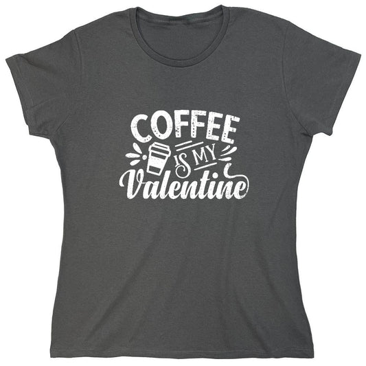 Funny T-Shirts design "Coffee is my Valentine - Cute Shirt - Womens"