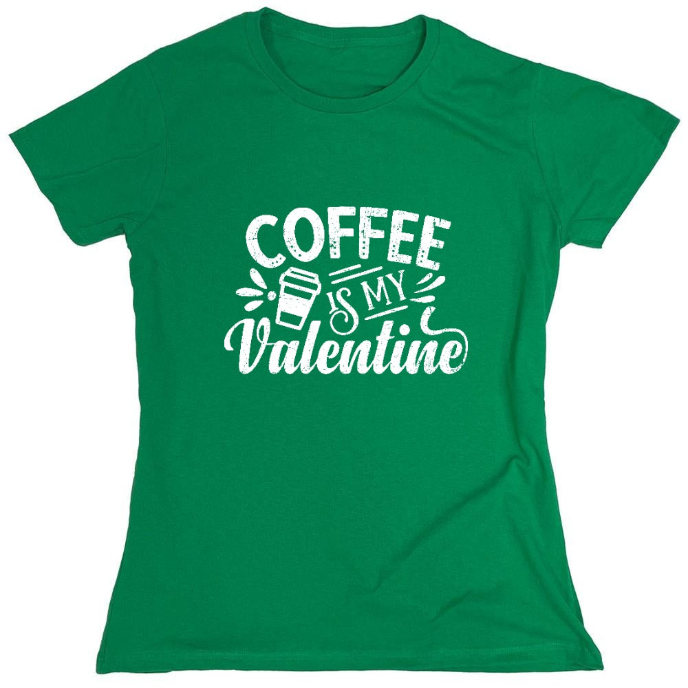 Funny T-Shirts design "Coffee is my Valentine - Cute Shirt - Womens"