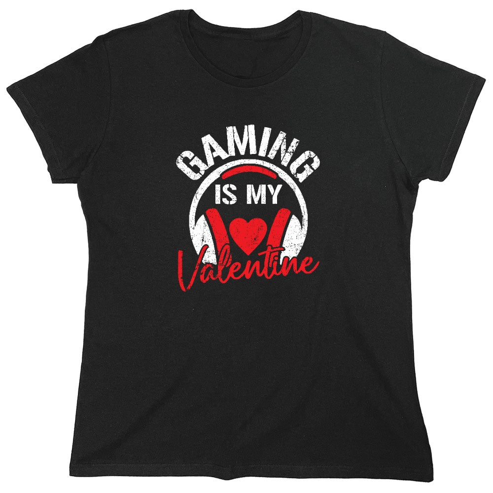 Funny T-Shirts design "Gaming is my Valentine - Valentines Shirt - Womens"