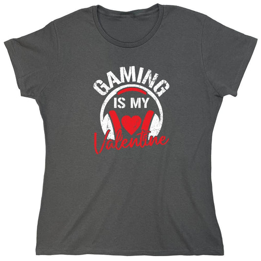 Funny T-Shirts design "Gaming is my Valentine - Valentines Shirt - Womens"