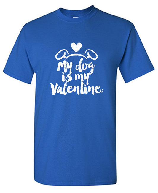 Funny T-Shirts design "My Dog is my Valentine Valentine Day T Shirt"